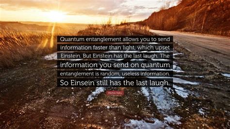Michio Kaku Quote Quantum Entanglement Allows You To Send Information