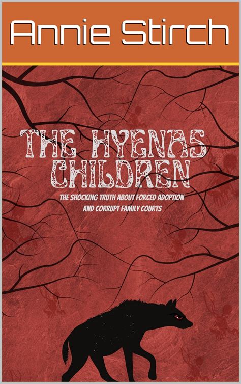The Hyenas Children: The shocking truth about forced adoption & the