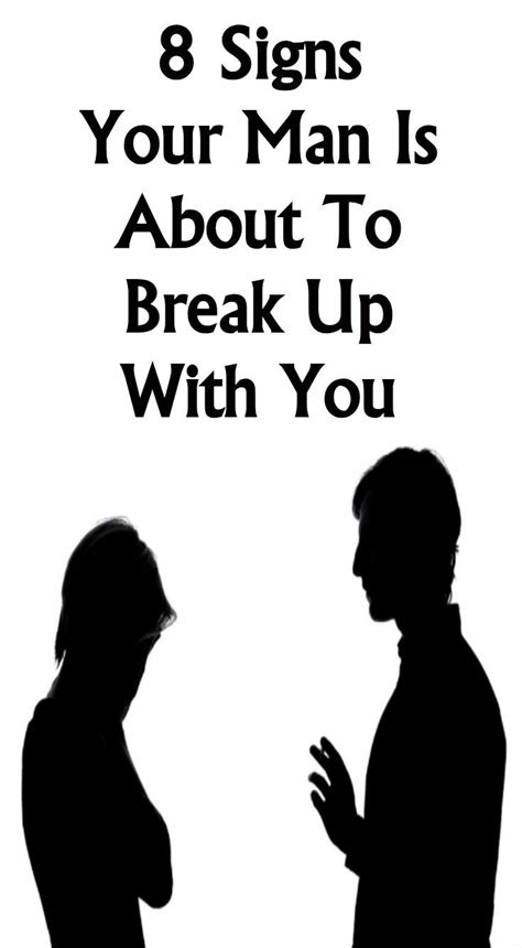 8 Signs Your Man Is About To Break Up With You Breakup 8th Sign