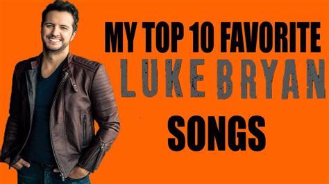 My Top 10 Favorite Luke Bryan Songs Youtube