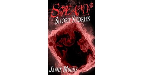 Steamy Short Stories By Jamie Moody