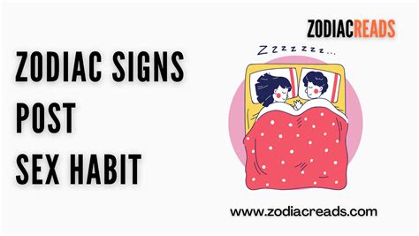Zodiac Signs Post Sex Habit Zodiacreads