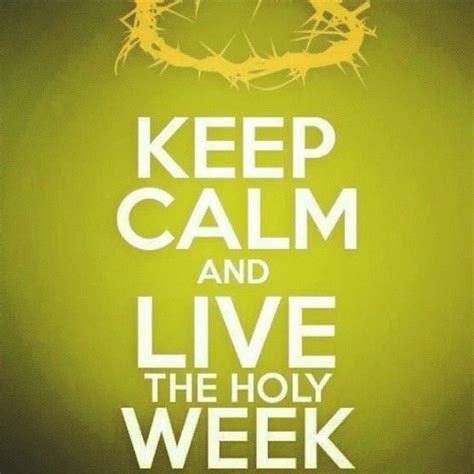 Motivational monday quotes for work. Keep Calm And Live The Holy Week Pictures, Photos, and ...