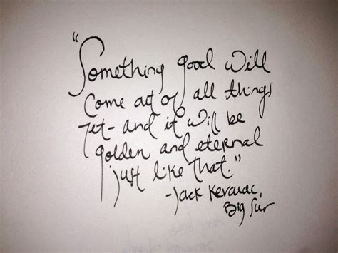Jack Kerouac Big Sur Jack Kerouac Quotes Wise Words Inspirational