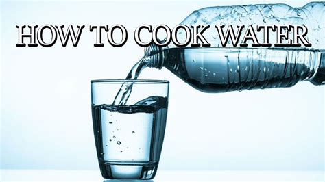 How To Cook Water Youtube