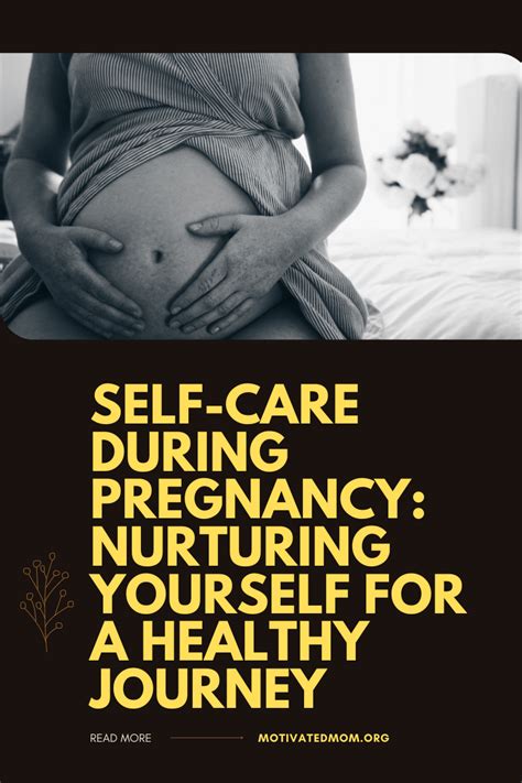 Self Care During Pregnancy Nurturing Yourself For A Healthy Journey Motivated Mom