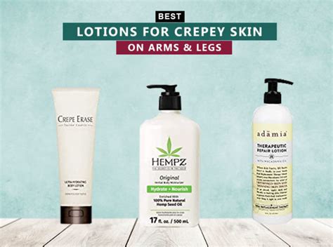 7 Best Lotions For Crepey Skin On Arms And Legs In 2023