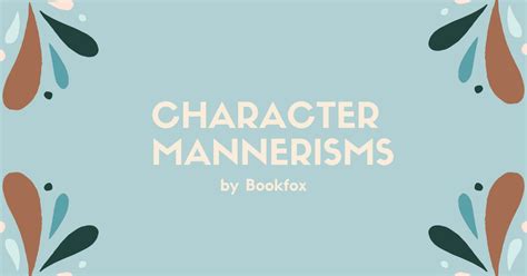 8 Steps To Creating Character Mannerisms Bookfox
