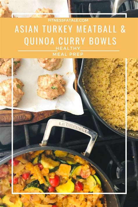 Asian Turkey Meatball And Quinoa Curry Bowls Healthy Meal Prep Ideas