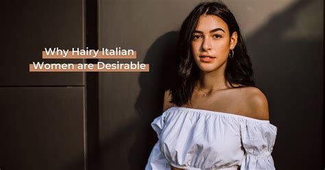Hairy Italian Women ‌are‌ ‌desirable‌ ‌ The Proud Italian