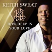‎How Deep Is Your Love by Keith Sweat on Apple Music