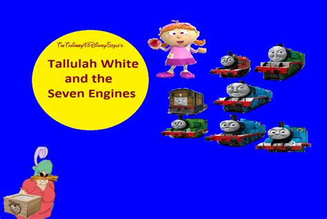 Tallulah White And The Seven Engines The Parody Wiki Fandom Powered