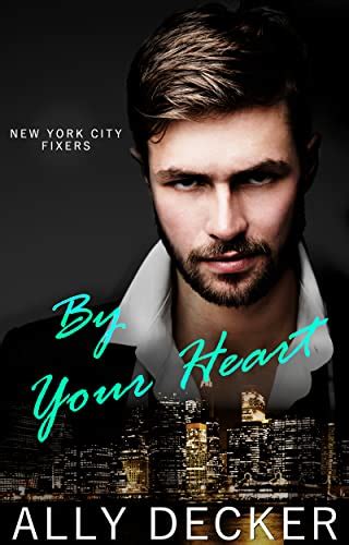 By Your Heart New York City Fixers Book 4 Ebook Decker Ally