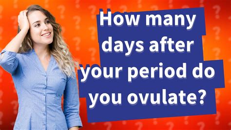 how many days after your period do you ovulate youtube