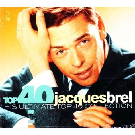 Audio Cd Brel Jacques Top 40 Jacques Brel His Ultimate Top 40