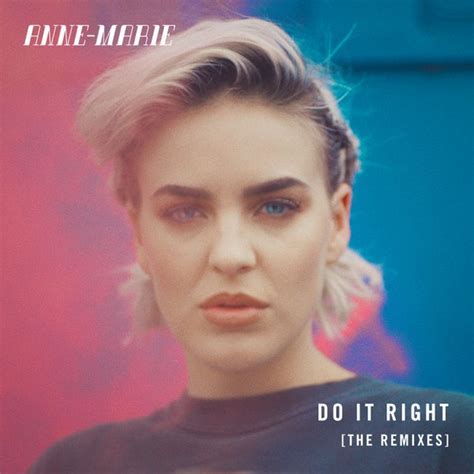 Do It Right Remixes Single By Anne Marie Napster