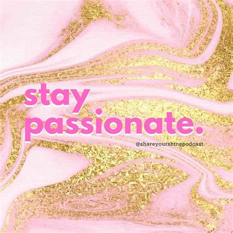 Stay Passionate 🙏🏼💞 New Episode Of The Share Your Shine Podcast Link