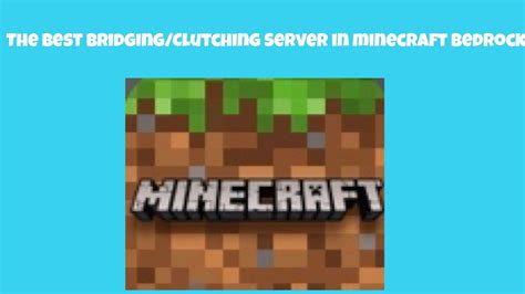 The Best Bridgingclutching Server In Minecraft Bedrock Youtube
