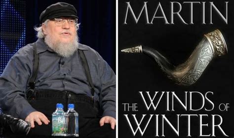 Winds Of Winter Release Date Has George Rr Martin Revealed Date ‘i