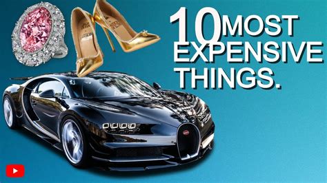 The Most Expensive Things In The World Youtube