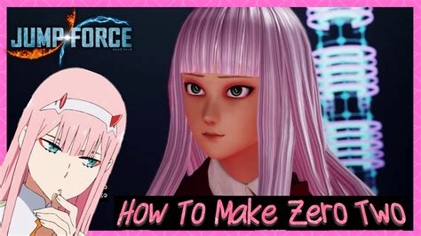 How To Make Zero Two In Jump Force Darling In The Franxx Youtube