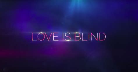 Netflix Sets Love Is Blind Reunion Special From Kinetic Sevenone Studios