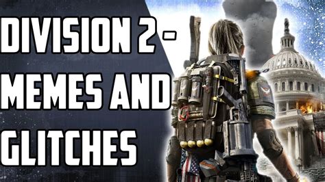 The Division 2 Memes And Glitches 1 Youtube