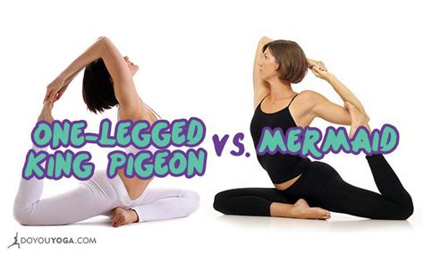 The Difference Between Mermaid Pose And One Legged King Pigeon Pose