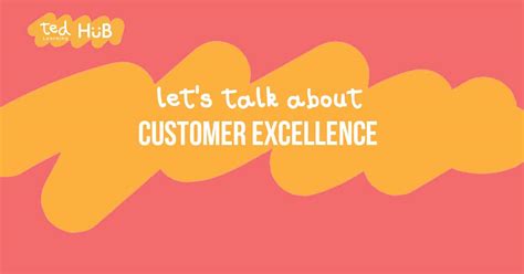 Customer Excellence Ted Learning Hub Dramatically Different Digital