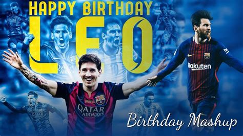Lionel Messi Birthday Special Mashup 2020 Ss Creations Youtube