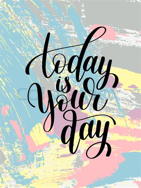 Today Is Your Day Black And White Hand Stock Vector
