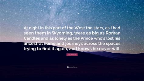 Jack Kerouac Quote At Night In This Part Of The West The Stars As I