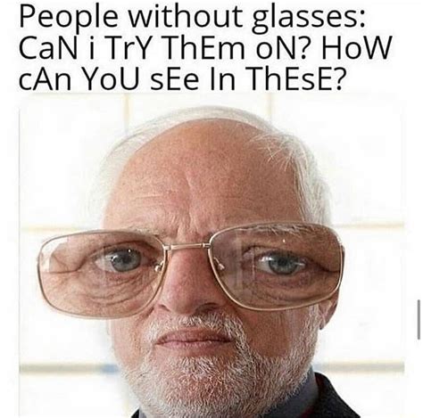 People Without Glasses Can Itry Them 0n How Can You See In These Ifunny