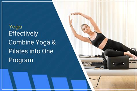 How To Combine Pilates And Yoga Into A Complementary Program Gymdesk