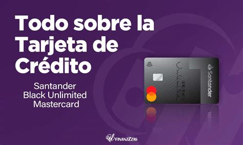 Tarjeta de Crédito Santander Black Unlimited Mastercard Conoce todos los detalles y aprende a