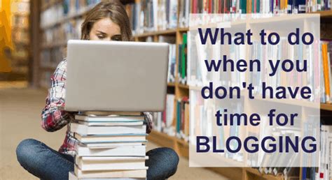 What To Do When You Dont Have Time For Blogging Kellie Obrien Media
