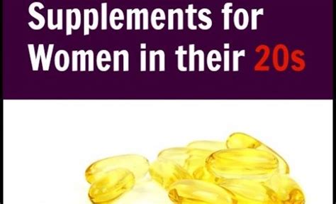 Best Vitamins And Supplements For Women In Their 20s Vitamins