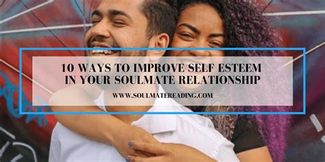 10 Ways To Improve Self Esteem In Your Soulmate Relationship Soulmate