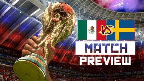 2018 World Cup - Mexico vs Sweden - Group F - Match Preview - YouTube