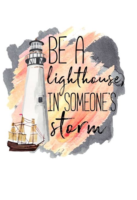 Be A Lighthouse In Someones Storm In 2020 With Images Lighthouse