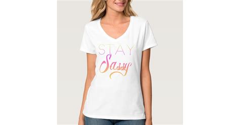 Stay Sassy T Shirt