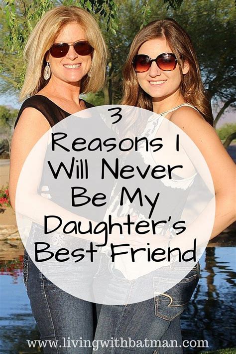 3 Reasons I Will Never Be My Daughters Best Friend To My Daughter