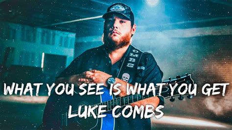 luke combs what you see is what you get lyrics youtube