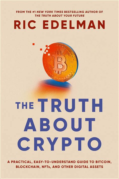 The Truth About Crypto A Practical Easy To Understand Guide To