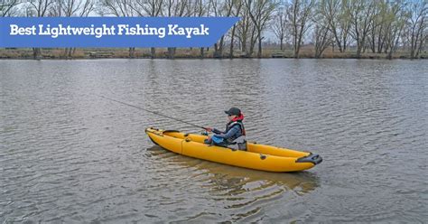 Best Lightweight Fishing Kayak Review For 2023 Kayak Guru