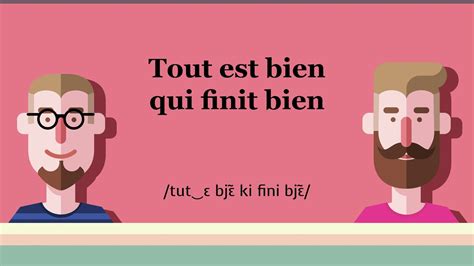 Tout Est Bien Qui Finit Bien Proverbe 51 Youtube