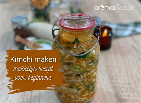 Kimchi Maken Makkelijk Recept Voor Beginners