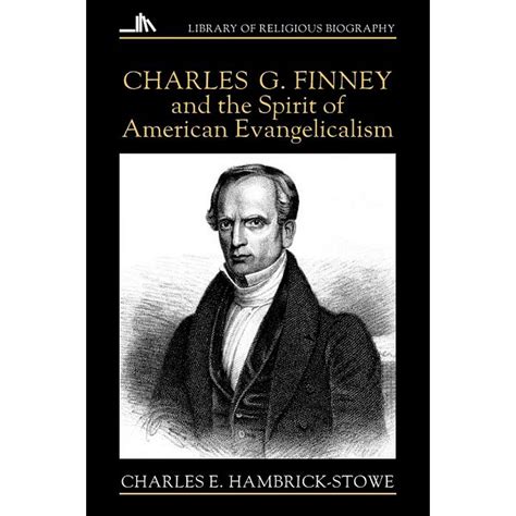 Library Of Religious Biography Charles G Finney And The Spirit Of American Evangelicalism