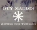 Guy Maddin: Waiting for Twilight (1997)