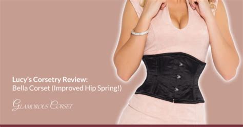 Lucys Corsetry Review Bella Corset Improved Hip Spring Glamorous